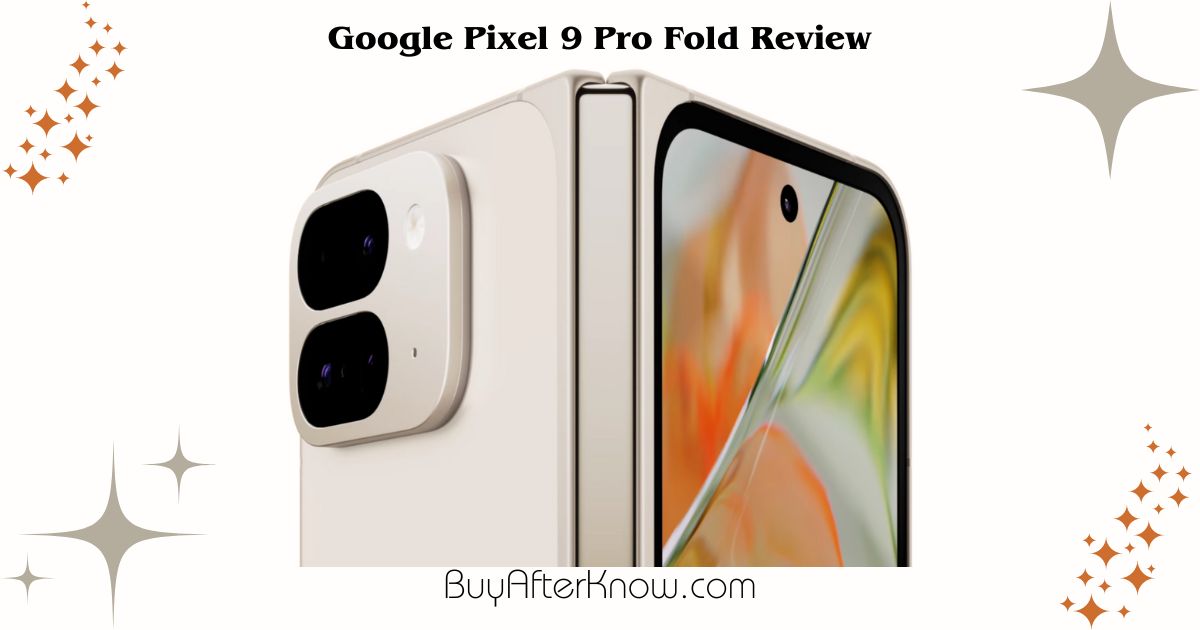 google pixel 9 pro fold review - buyafterknow.com